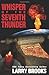 Whisper of the Seventh Thunder by Larry Brooks (2010-01-10)
