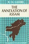 The Annexation of Assam (1824-1854) The Annexation of Assam (1824-1854)