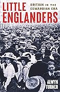 Little Englanders: Britain in the Edwardian Era