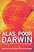 Alas, poor Darwin: arguments against evolutionary psychology by ROSE Hilary & ROSE Steven (eds) (2000-01-01) Hardcover