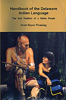 Handbook of the Delaware Indian Language: The Oral of a Native People (Paperback)