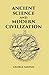 ANCIENT SCIENCE AND MODERN CIVILIZATION [Hardcover]