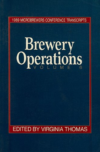 BREWERY OPERATIONS VOLUME 6: 1989 Microbrewers Conference Transcripts (Paperback)