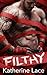 Filthy: A Bad Boy Romance by Katherine Lace (2015-12-09)