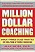 Million Dollar Coaching: Build a World-Class Practice by Helping Others Succeed (The Issues Collection) by Weiss, Alan (2010) Paperback