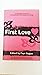 First Love: Unforgettable Stories of Getting Weak in the Knees and Falling