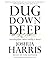 Dug Down Deep: Unearthing What I Believe and Why It Matters By Joshua Harris(A)/Joshua Harris(N) [Audiobook]