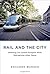 Rail and the City: Shrinking Our Carbon Footprint While Reimagining Urban Space (Urban and Industrial Environments) by Roxanne Warren (2014-10-17)