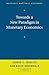 Towards a New Paradigm in Monetary Economics (Raffaele Mattioli Lectures)