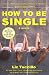 How to Be Single