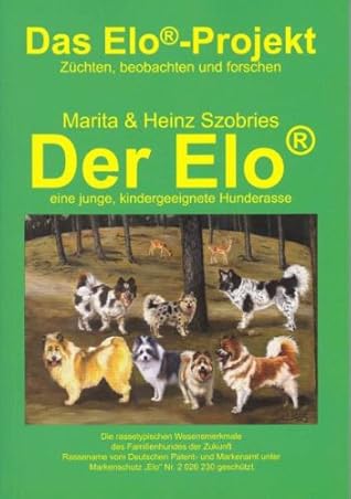 Das Elo-Projekt. Züchten, beobachten, forschen: Band 1: Der Elo - eine junge, kindergeeignete Hunderasse