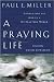A Praying Life Publisher by Paul E. Miller