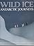 Wild Ice: Antarctic Journeys by Ron Naveen (1990-10-17)