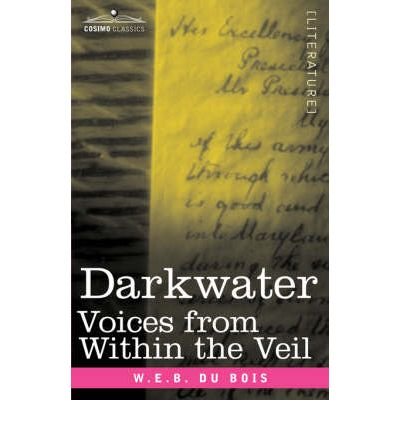 [( Darkwater: Voices from Within the Veil )] [by: W E B Du Bois] [Oct-2007]