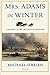 Mrs. Adams in Winter: A Journey in the Last Days of Napoleon by Michael O'Brien (2011-03-29)