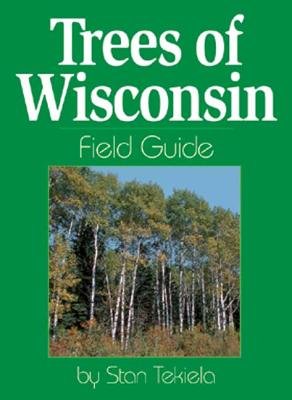 Trees of Wisconsin Field Guide [TREES OF WISCONSIN FIELD GD] (Paperback)