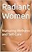 Radiant Women: Nurturing We...