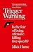 Trigger Warning: Is the Fear of Being Offensive Killing Free Speech? by Mick Hume (2016-05-19)