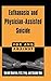 Euthanasia and Physician-Assisted Suicide (For and Against) by Dworkin, Gerald, Frey, R. G., Bok, Sissela (1998) Hardcover