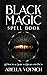 Black Magic Spell Book: A Practical Guide to Rituals and Pacts