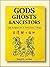 Gods, Ghosts, & Ancestors: ...