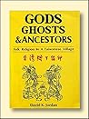 Gods, Ghosts, & Ancestors: Folk Religion in A Taiwanese Village