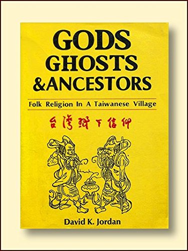 Gods, Ghosts, & Ancestors: Folk Religion in A Taiwanese Village (Paperback)