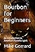 Bourbon for Beginners by Mike Gerrard