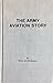 The Army Aviation Story by Richard Tierney