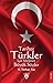 Tarihte Türkler İçin Söylenen Büyük Sözler