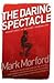 Daring Spectacle Publisher by Mark Morford