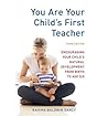 You are Your Child's First Teacher: Encouraging Your Child's Natural Development from Birth to Age Six You are Your Child's First Teacher: Encouraging Your Child's Natural Development from Birth to Age Six