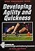 Developing Agility and Quickness (Sport Performance) by National Strength and Conditioning Association (2011-12-01)