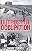 Outpost of Occupation: The Nazi Occupation of the Channel Islands 1940-45 by Barry Turner (2010-05-20)
