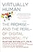 Virtually Human: The Promiseand the Perilof Digital Immortality by Martine Rothblatt (2015-10-06)