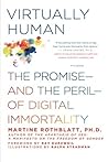 Virtually Human: The Promiseand the Perilof Digital Immortality by Martine Rothblatt (2015-10-06)