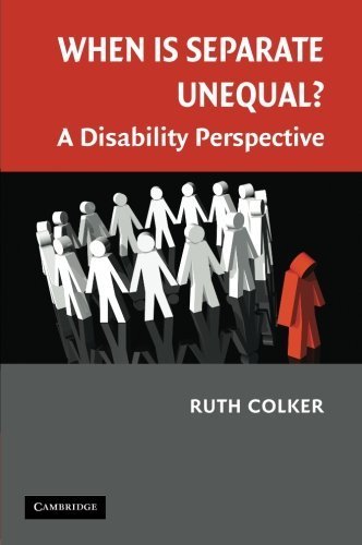 When is Separate Unequal?: A Disability Perspective (Cambridge Disability Law and Policy Series) by Ruth Colker (2008-12-04)