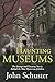 Haunting Museums by John Schuster (2009-04-27)