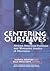 Centering Ourselves: African American Feminist and Womanist Studies of Discourse (Hampton Press Communication Series. Communication Alternatives)