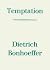 Temptation by Dietrich Bonhoeffer (2013-11-07)