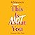 This Is Not About You: A Menmoir