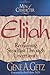 Men of Character: Elijah: Remaining Steadfast Through Uncertainty by Dr. Gene A. Getz (1995-06-08)