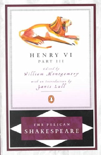 Henry VI. Part 3 (PELICAN SHAKESPEARE) Henry VI. Part 3