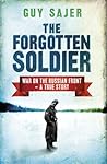 The Forgotten Soldier: War on the Russian Front - A True Story by Guy Sajer (1999-07-15) The Forgotten Soldier: War on the Russian Front - A True Story by Guy Sajer (1999-07-15)