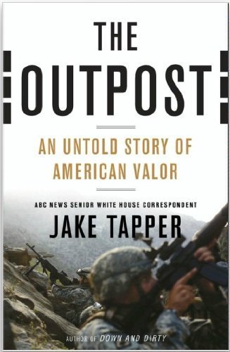 The Outpost {OUTPOST}: An Untold Story of American Valor by Jake Tapper
