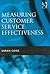 Measuring Customer Service Effectiveness by Sarah Cook (2004-10-30)