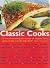 Classic Cooks: 250 Recipes from the World’s Top Chefs and Food Writers