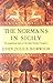 The Normans in Sicily by John Julius Norwich