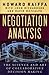 Negotiation Analysis: The Science and Art of Collaborative Decision Making by Raiffa, Howard (2007) Paperback
