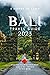 Bali Travel Guide 2023: A h...